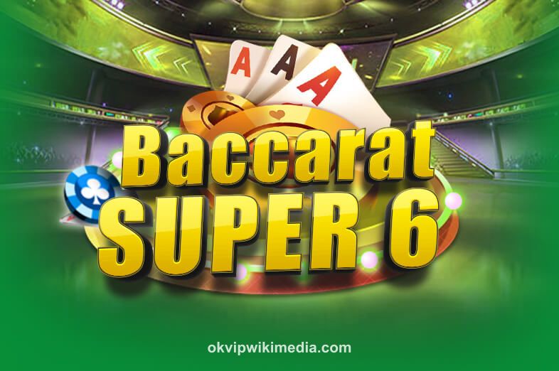 Baccarat Super 6 okvip